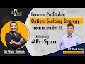 Releasing #Fri5pm - Learn a Profitable Options Scalping Strategy from a Trader !!