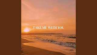 Take Me with You