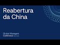 Reabertura da China e seu Impacto nos Mercados | Global Managers Conference Brasil 2023