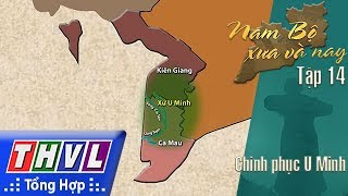 THVL | Phim tài liệu: Nam Bộ xưa và nay - Tập 14: Chinh phục U Minh