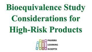 Bioequivalence Study Considerations for High Risk Products