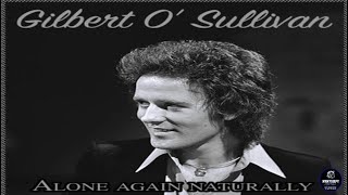 ALONE AGAIN (Naturally)- Gilbert O' Sullivan