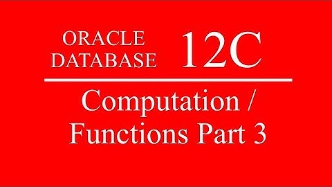 Oracle SQL PLSQL 12C Tutorial 22 - Computation / Functions Part 3