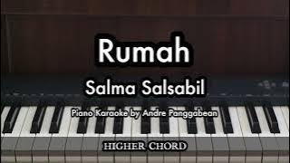 Rumah - Salma Salsabil (Higher Chord) | Piano Karaoke by Andre Panggabean