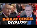 Erdoğan ile Bahçeli Arasında Dikkat Çeken Diyalog! İşte O Karşılaşmanın Arka Planı!