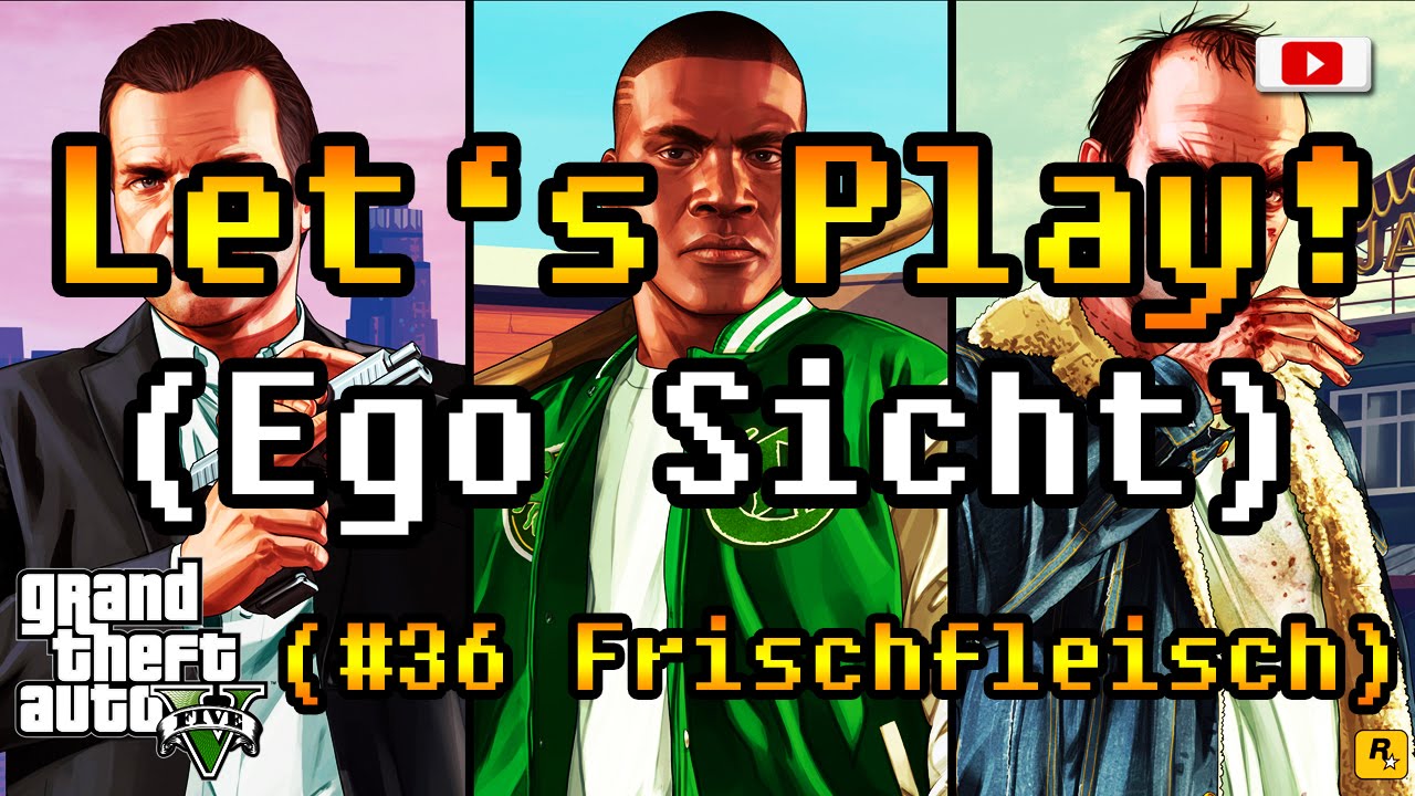 Let's Play Grand Theft Auto 5 - #36 Frischfleisch! (Facecam/Ego Sicht/PlayStation 4)