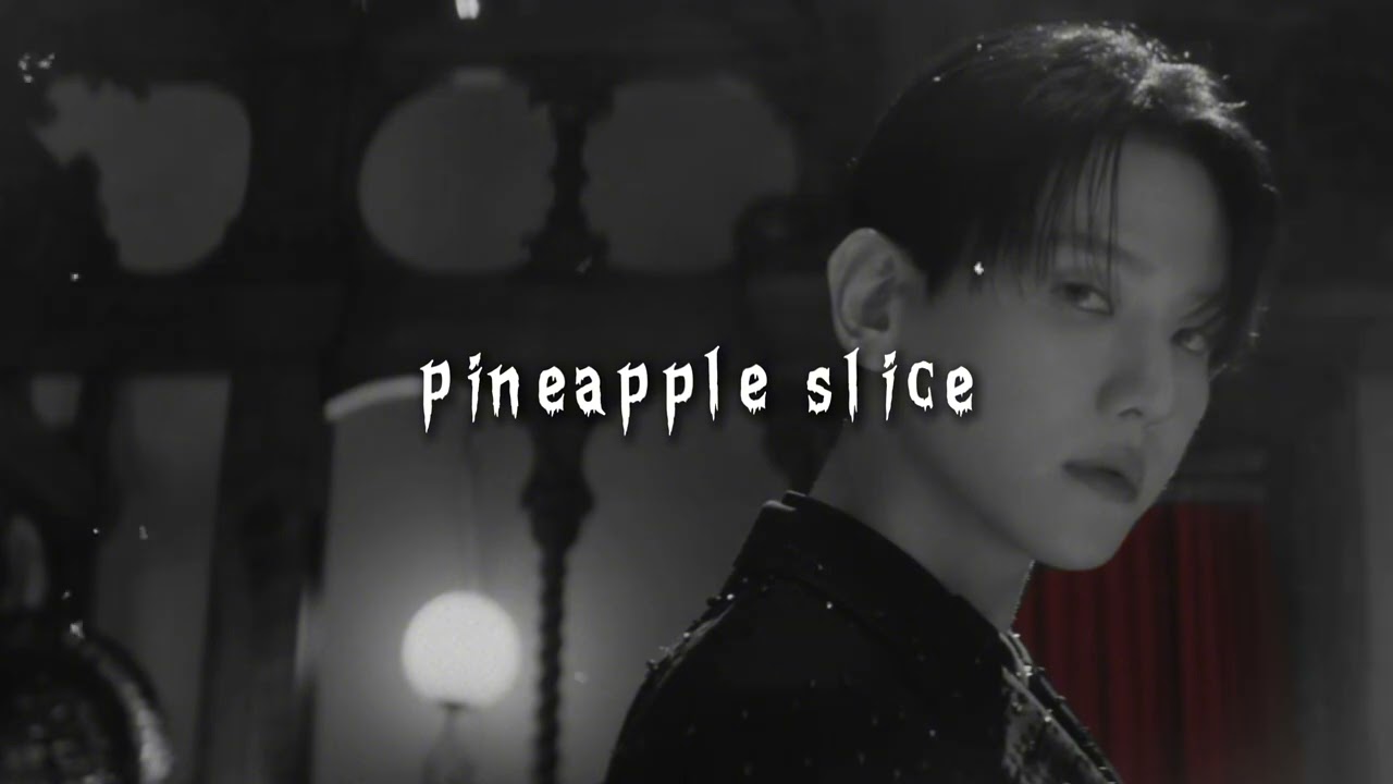 baekhyun - pineapple slice (slowed + reverb)