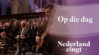 Video thumbnail of "Op die dag - Nederland Zingt"