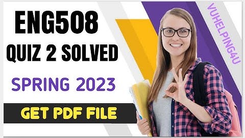 ENG508 Quiz 2 Solved Spring 2023/ Eng508 Quiz 2 Spring 2023/ Eng508 Quiz 2 Solution