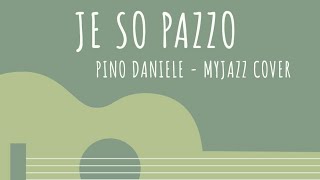 Video thumbnail of "MyJazz - Je So' Pazzo - Pino Daniele (Cover)"