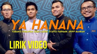 Ya Hanana - Yabang Khalifah, Ezad Lazim, Syafiq Farhain, Ariff Bahran (Lirik Video)