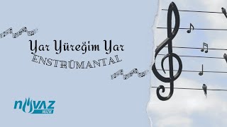 Yar Yüreğim Yar Enstrümantal Fon Müziği