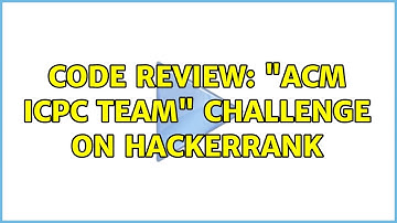 Code Review: "ACM ICPC Team" challenge on Hackerrank (2 Solutions!!)