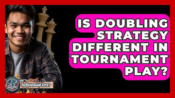 Is Doubling Strategy Different In Tournament Play? - The Board Game Xpert