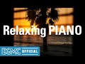 Relaxing PIANO: Relaxing Music for Stress Relief - Soft Relaxing Piano Instrumental Music