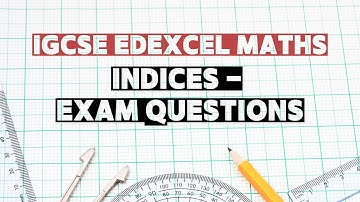 Topic 21: Indices - Easy & Medium Level | IGCSE Edexcel Maths | Exam Questions