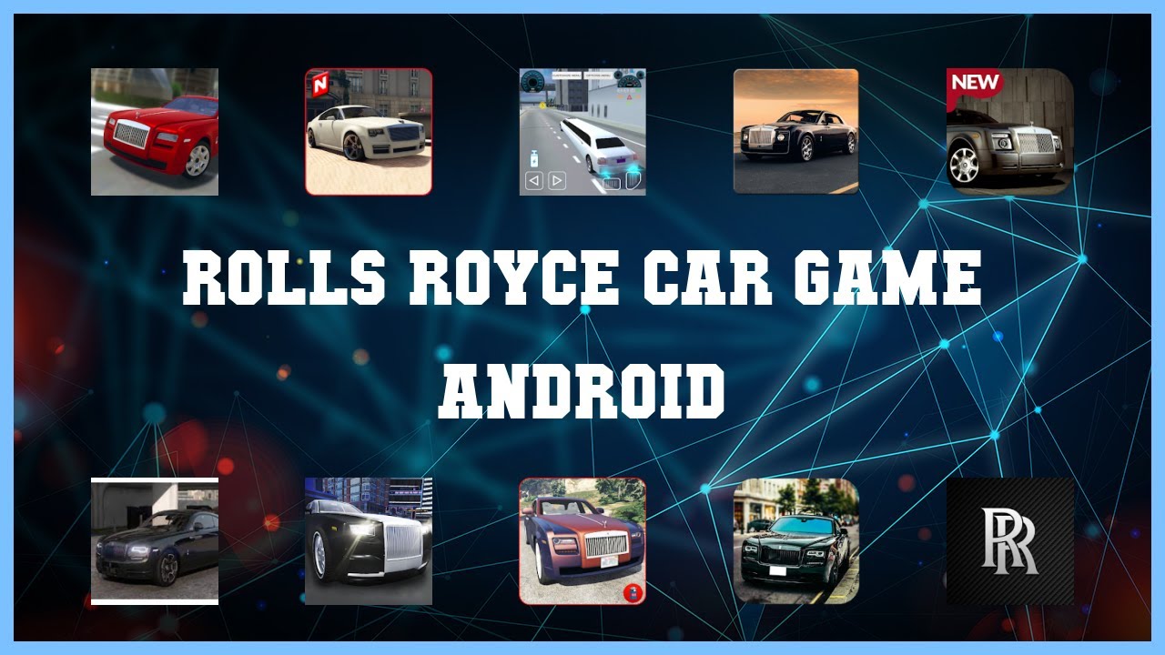 Super 10 Rolls Royce Car Game Android Android Apps
