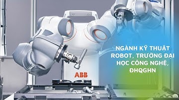 [VOV2] Ngành Kỹ thuật robot, Trường Đại học Công nghệ, ĐHQGHN
