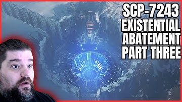 Reacting to SCP-7243 - Existential Abatement Part Three