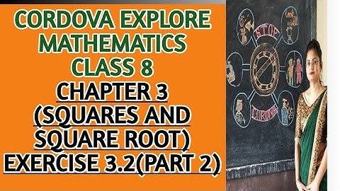 class 8/chapter -3 Squares And Square Root/exercise 3.2/cordova explore  Mathematics