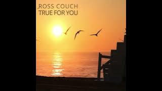 Ross Couch - True For You (Radio Edit)
