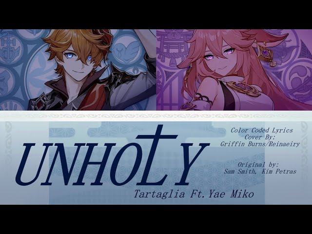 UNHOLY - Tartaglia Ft. Yae Miko [Cover by: Griffin Burns - Reinaeiry] class=