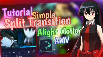 Tutorial Simple Smooth AMV Split Transition || Alight Motion