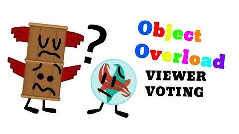 Object Overload Viewer Voting ep24 - oh?