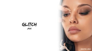 JADE - Glitch (Lyric)