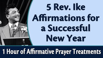 5 Rev. Ike Affirmations for a Successful New Year - 1 Hour of Affirmative Prayer Treatments