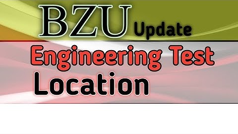 BZU Engineering Programs Test Update 2022 |BZU Admission Test Location 2022 |Engineering Test Place