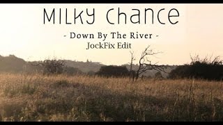 Milky Chance - Down By The River (JockFix Edit)