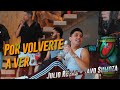 Por Volverte A Ver - Julio Rojas & Tavo Sumoza - #PaBeber - (En Vivo)