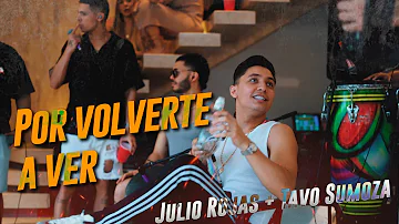 Por Volverte A Ver - Julio Rojas & Tavo Sumoza - #PaBeber - (En Vivo)