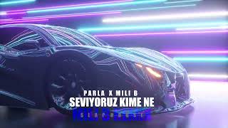 PARLA X Mili B - Seviyoruz Kime Ne | Deep House x Melodic House Remix