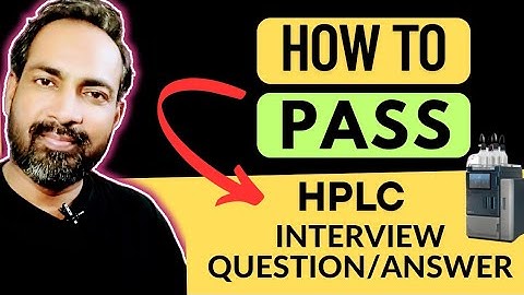 HPLC INTERVIEW QUESTION AND ANSWER @Safdar-s8r 