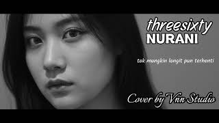 Threesixty  Nurani  Cover By Vnn Studio 