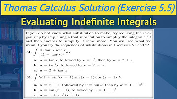 Thomas calculus exercise 5.5 Q51 and Q52 | Indefinite integrals calculus || Lec 35