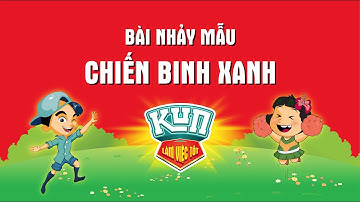 Bài Nhảy Mẫu Flashmob "Chiến Binh Xanh" | Cùng Kun Làm Việc Tốt Official