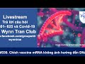 #330. LS chiều thứ Sáu Covid-19: Vaccine mRNA  làm biến thay đổi gen DNA? Không