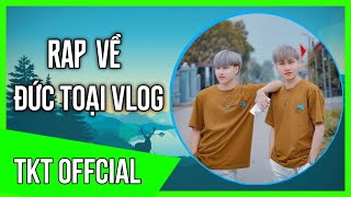 Rap Về Đức Toại Vlogs - TKT Offcial | Cặp Đôi Đức Toại & Công Tuyền