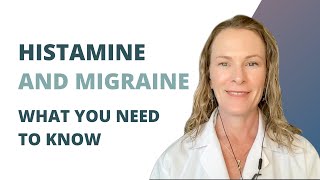 HISTAMINE AND MIGRAINE: WHAT YOU NEED TO KNOW