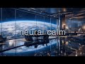 Neural Calm - Deep Focus Ambient for Intense Concentration