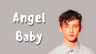 Angel Baby - Troye Sivan (Lyric)