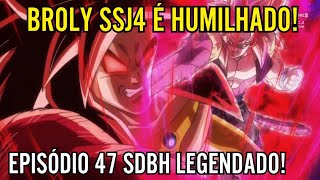 BROLY SSJ4 É HUMILHADO PELO GOGETA SUPREMO EPISÓDIO 47 DE SUPER DRAGON BALL HEROES LEGENDADO