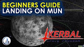 How to Land on the Mun | Kerbal Space Program Ultimate Beginners Guide
