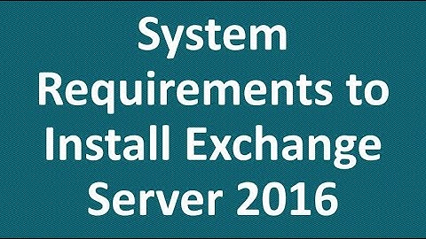 System Requirements to Install Exchange Server 2016