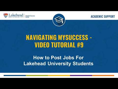 Navigating MySuccess- Video Tutorial #9: How to Post Jobs for Lakehead University Students