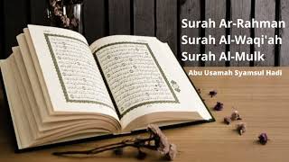 Surah Ar-Rahman, Surah Al-Waqi'ah, Surah Al-Mulk - Abu Usamah Syamsul Hadi