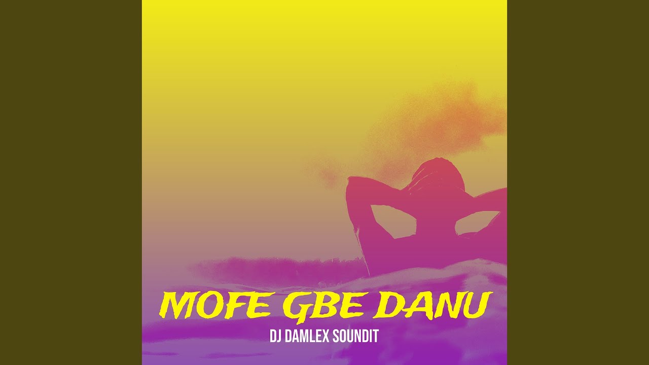 Watch Mofe Gbe Danu on YouTube Watch Mofe Gbe Danu on YouTube